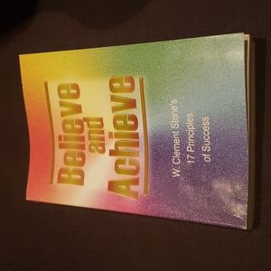 Believe and Achieve By W. Clement Stone's